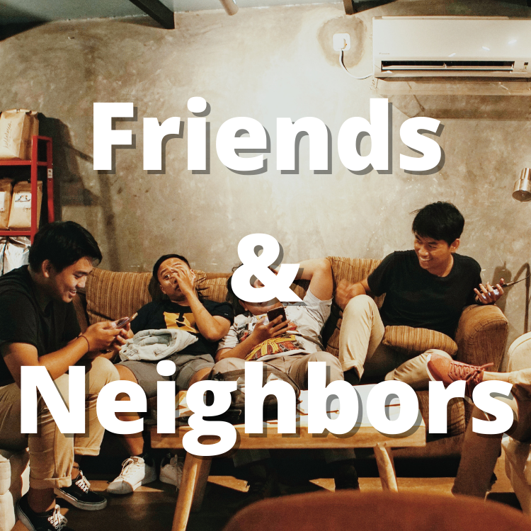Friends & Neighbors